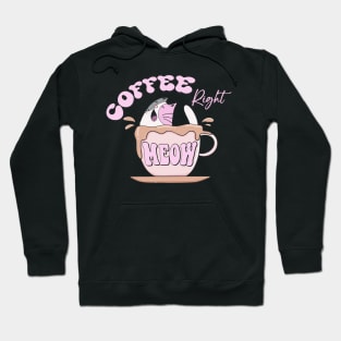 Coffee Right Meow Hoodie